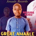 Nsuure Buno By Great Amaale